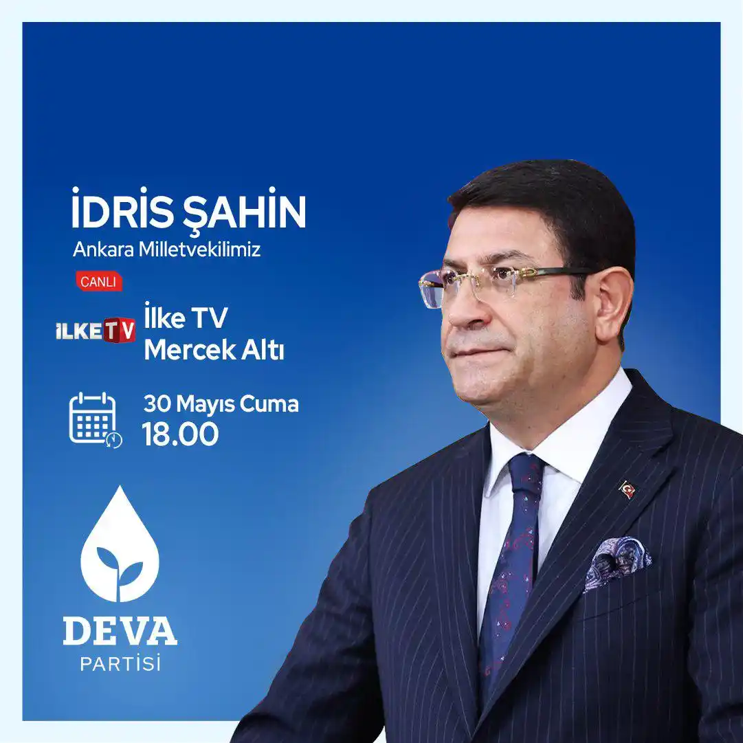 Image from DEVA Partisi: 💧🌱 Ankara Milletvekilimiz İdris Şahin 30 Mayıs Cuma, 🗓 BUGÜN 🕰 1...