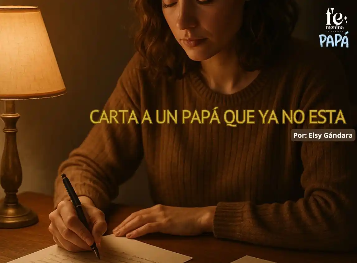Image from Revista Femenina : 💌 “Es mi primer Día del Padre sin papá… y te escribo esta carta para ...