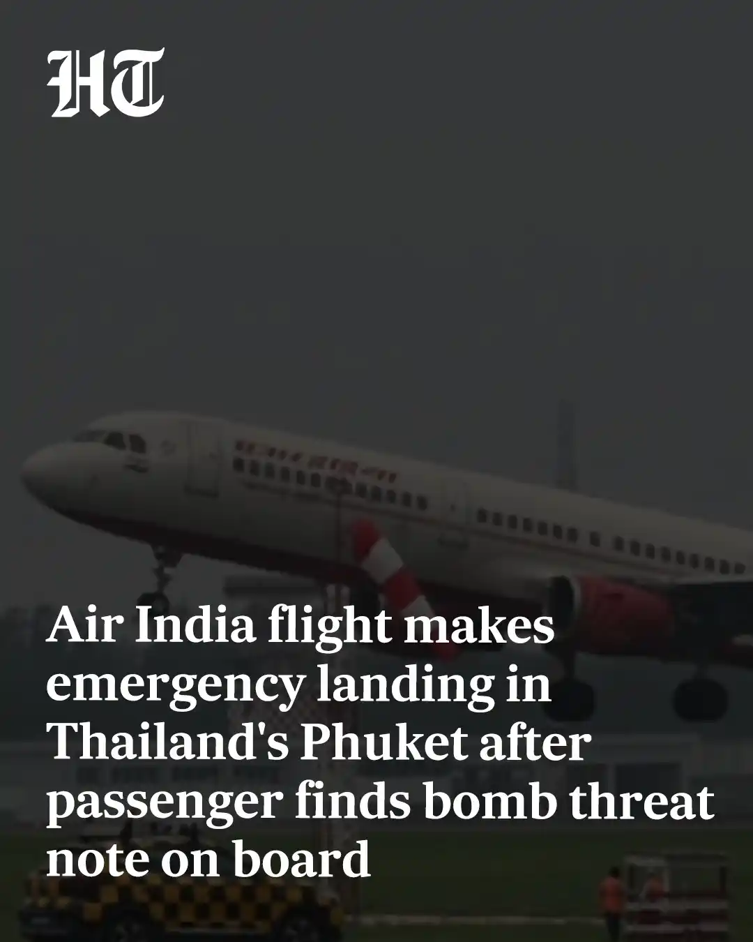 Image from Hindustan Times: An Air India flight from Phuket in Thailand headed to Delhi requested ...