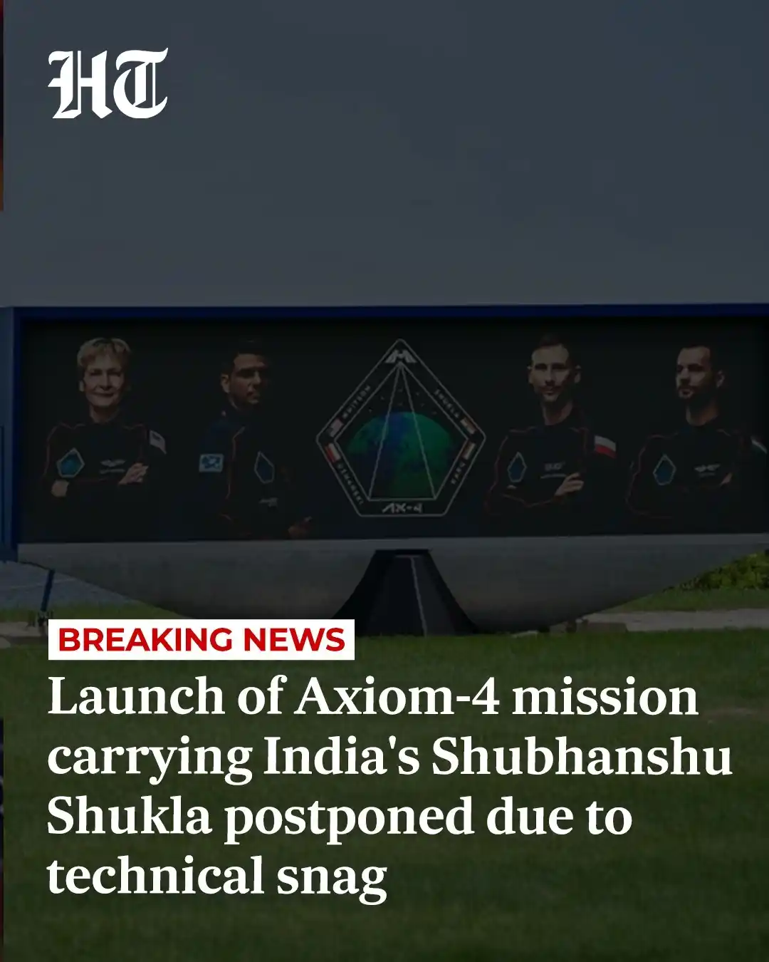 Image from Hindustan Times: 🚨*BREAKING* | The Ax-4 mission with Indian astronaut Shubanshu Shukla...