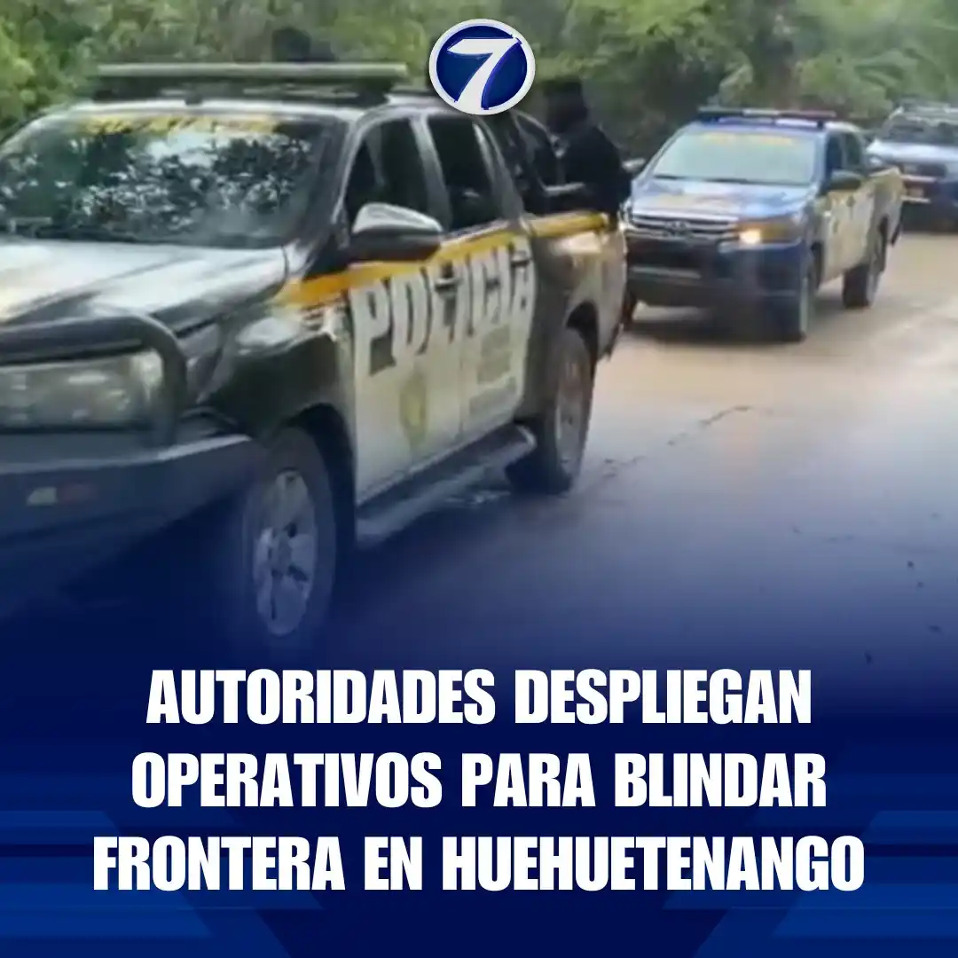 Image from Noti7: Autoridades despliegan operativos para blindar frontera en Huehuetenan...