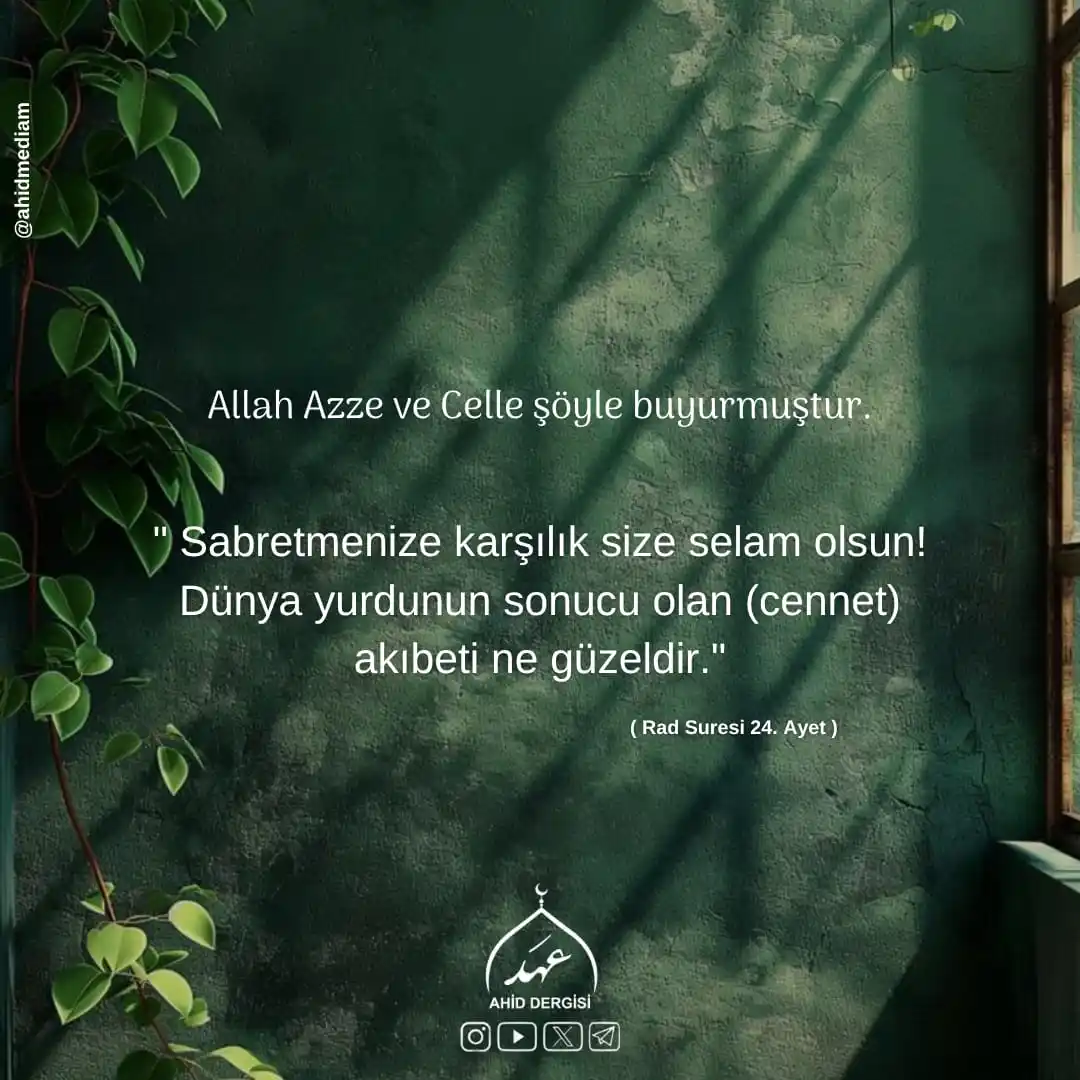 Image from Ahid Dergisi: ♦️"Sabretmenize karşılık size selam olsun! Dünya yurdunun sonucu olan ...