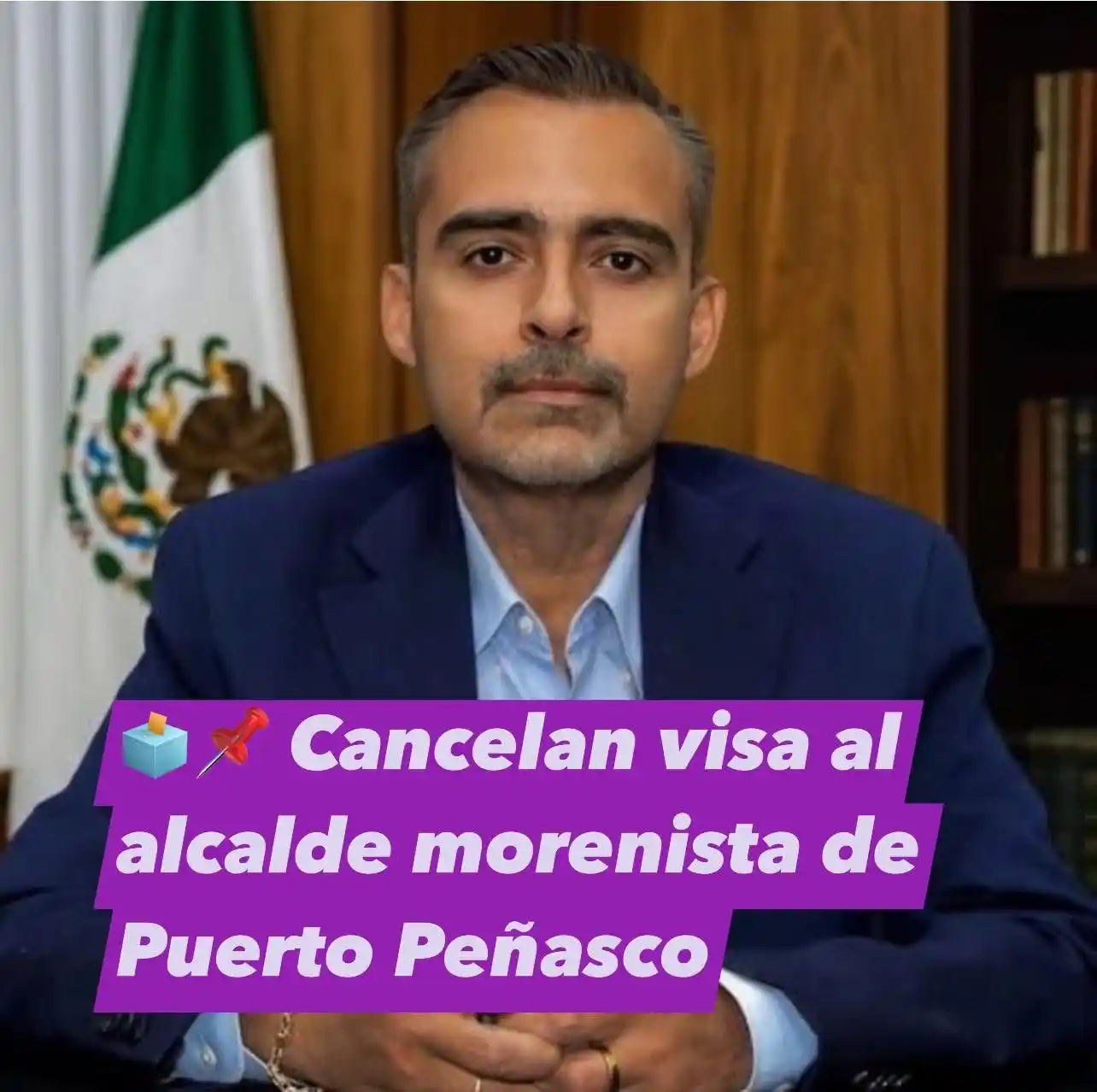 Image from Juan Ortiz | Lupa Legislativa MX: 🗳📌 LE CANCELAN LA VISA AL ALCALDE DE PUERTO PEÑASCO… Y TAMBIÉN A SU ...