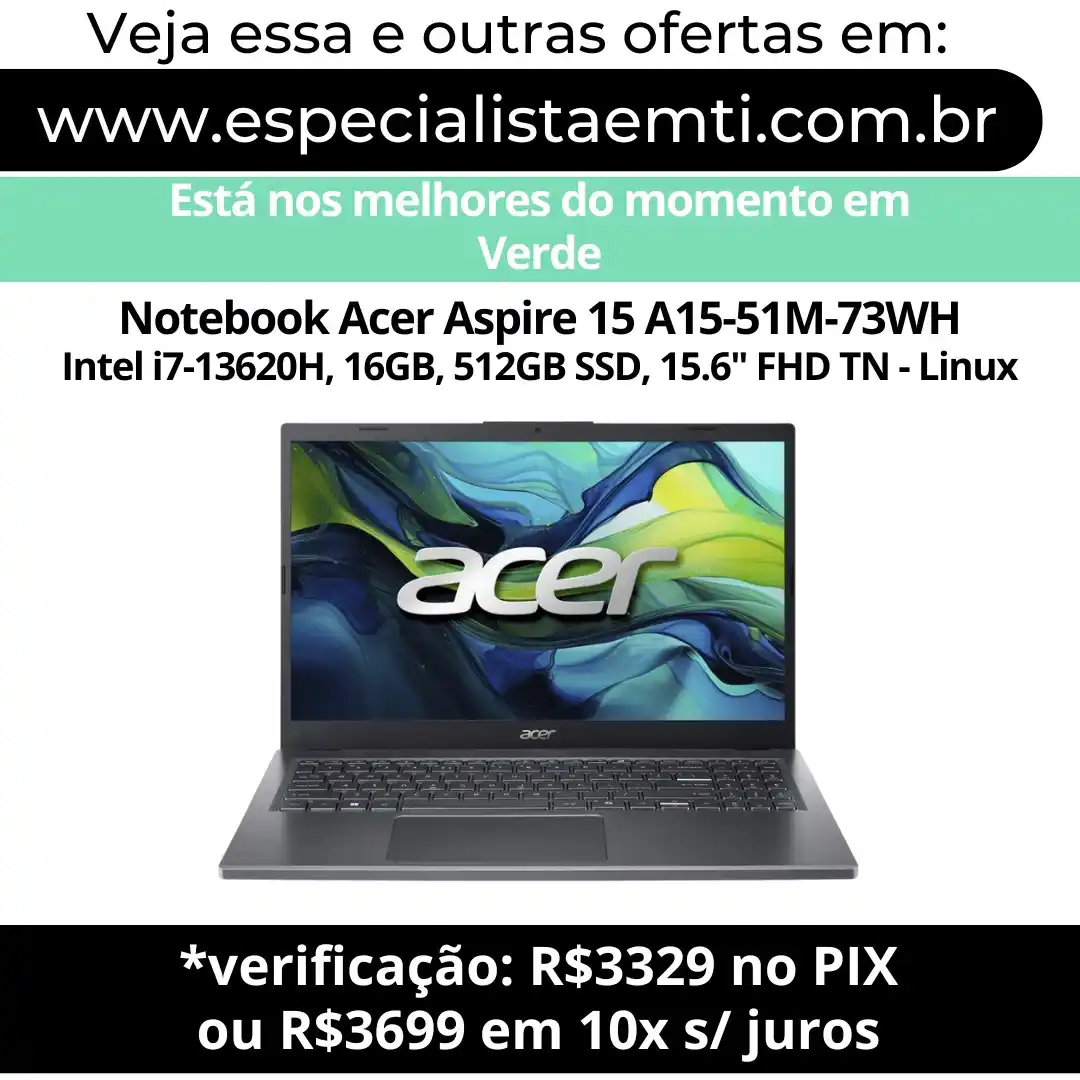 Image from Especialista em TI - Ofertas: *Notebook Acer Aspire 15 A15-51M-73WH Intel i7-13620H, 16GB, 512GB SSD...