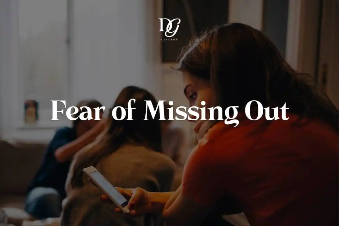 Image from Daily Grace: TEMPTATION - A Daily Grace Blog Series. Fear of Missing Out You tol...