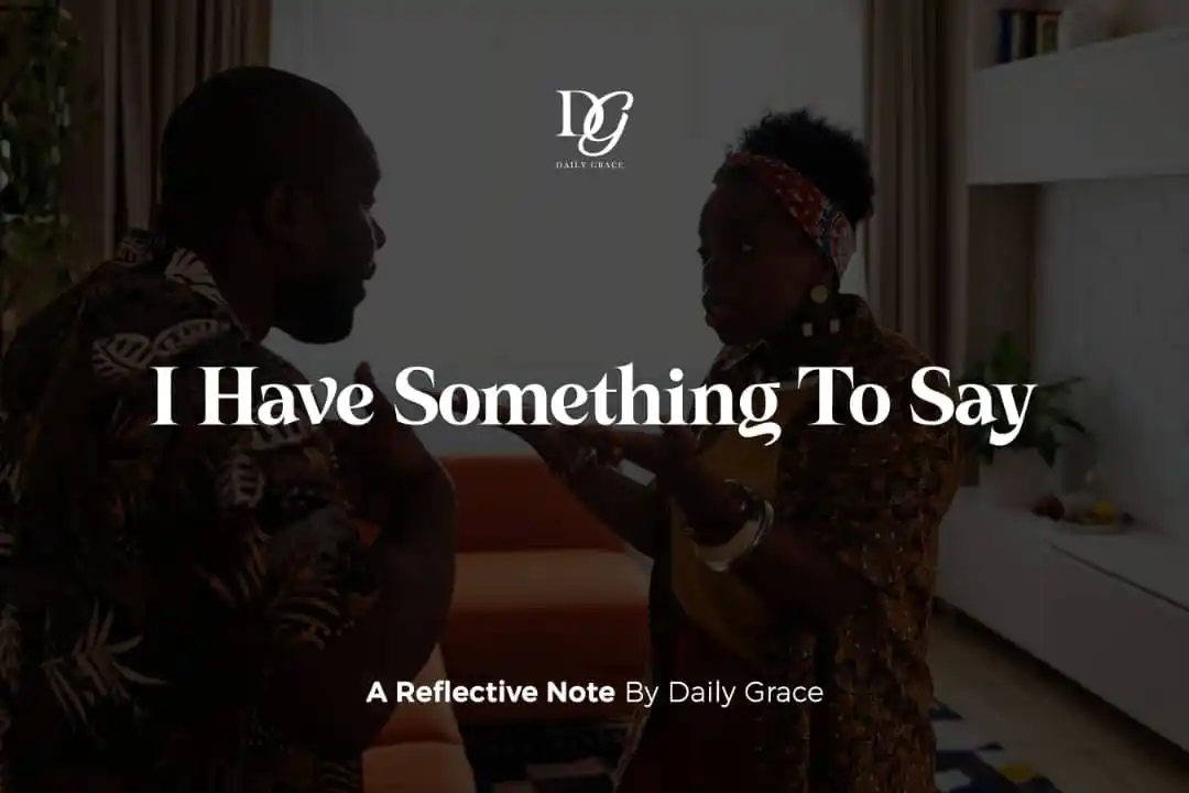 Image from Daily Grace: TEMPTATION - A Daily Grace Blog Series. I Have Something to Say You...