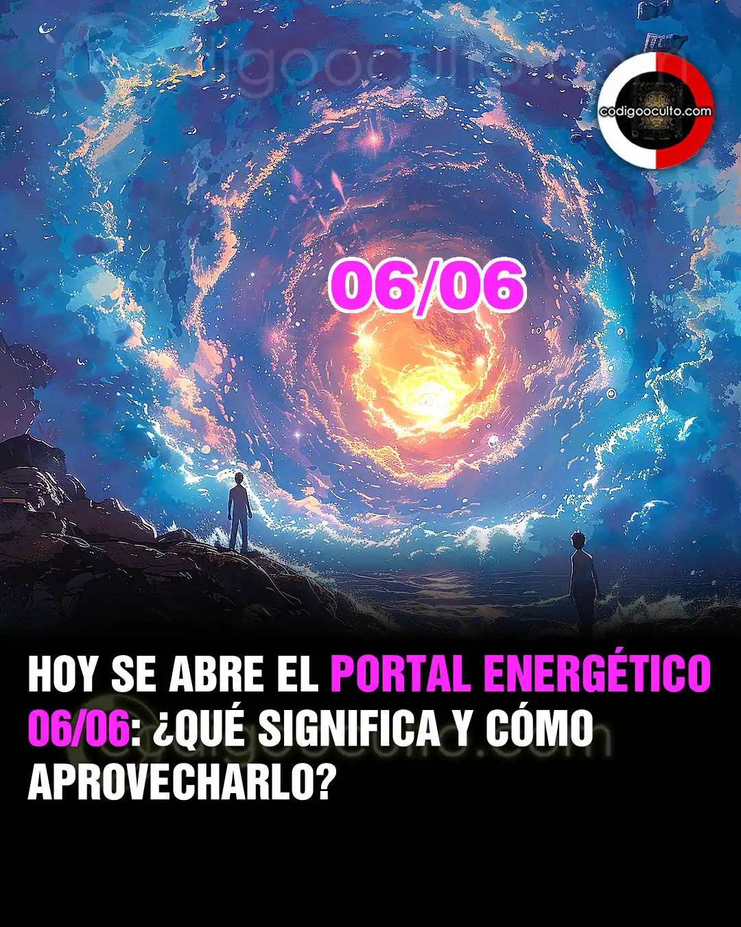 Image from CODIGO OCULTO: Un saludo, Energía del Portal 06/06 junto a rituales pueden materiali...