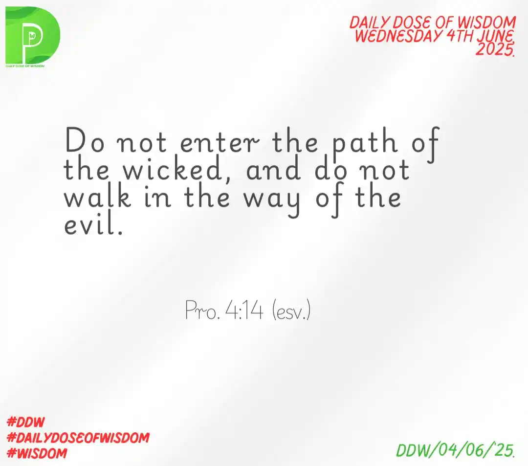 Image from Daily Dose of Wisdom : The path of the wicked may be very enticing and pleasant to the eyes. ...