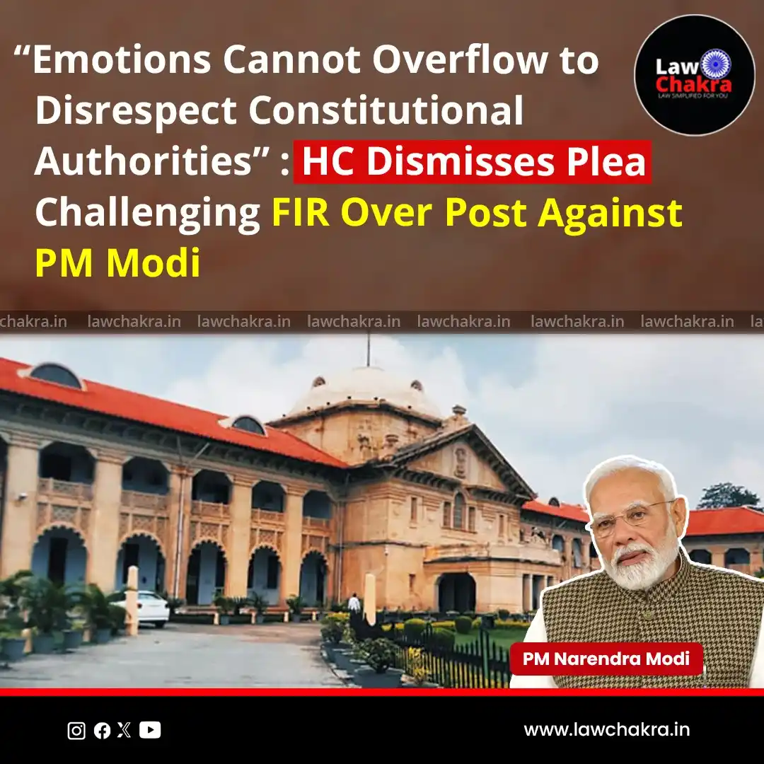 Image from LawChakra: Allahabad High Court dismissed a petition challenging an FIR over a so...