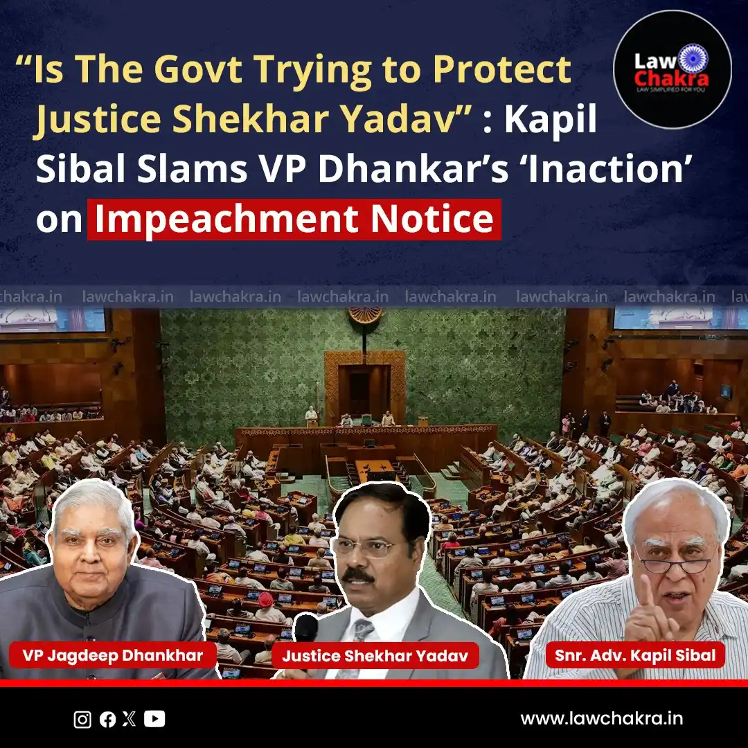 Image from LawChakra: Kapil Sibal slammed VP Dhankar’s ‘inaction’ on the impeachment notice,...
