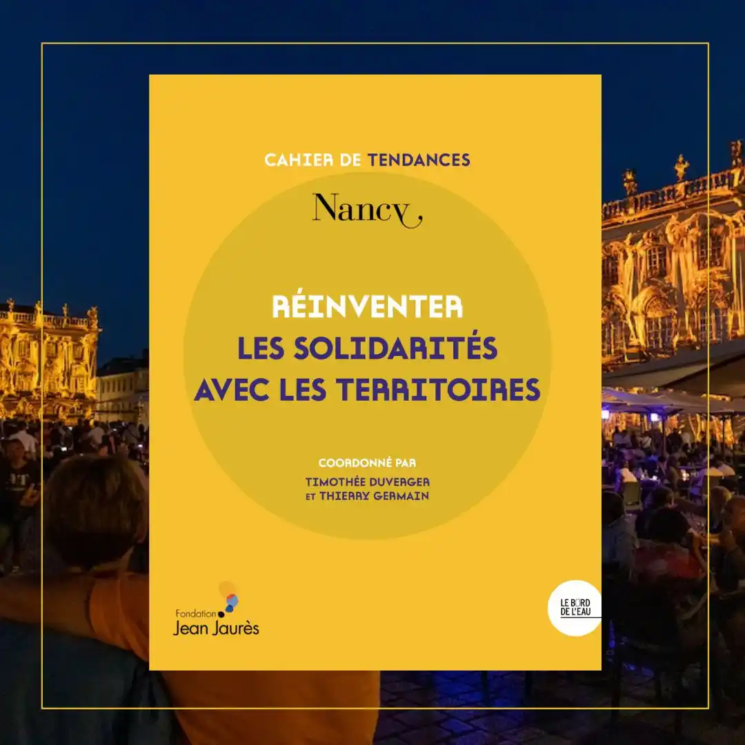 Image from Fondation Jean-Jaurès: 📘 *Solidarités en réinvention* À Nancy, notre nouveau Cahier de tend...