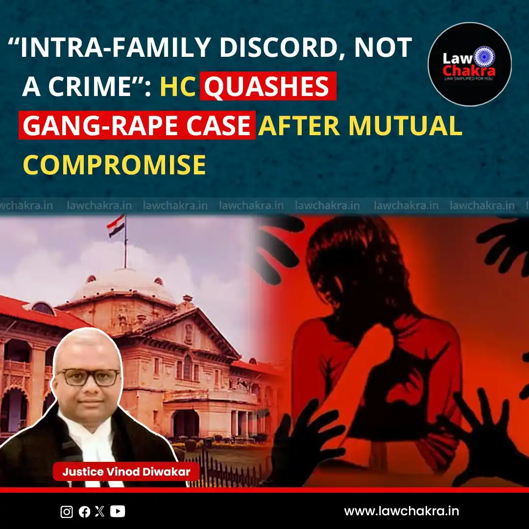 Image from LawChakra: The Allahabad High Court quashed a 2015 gang-rape case involving famil...