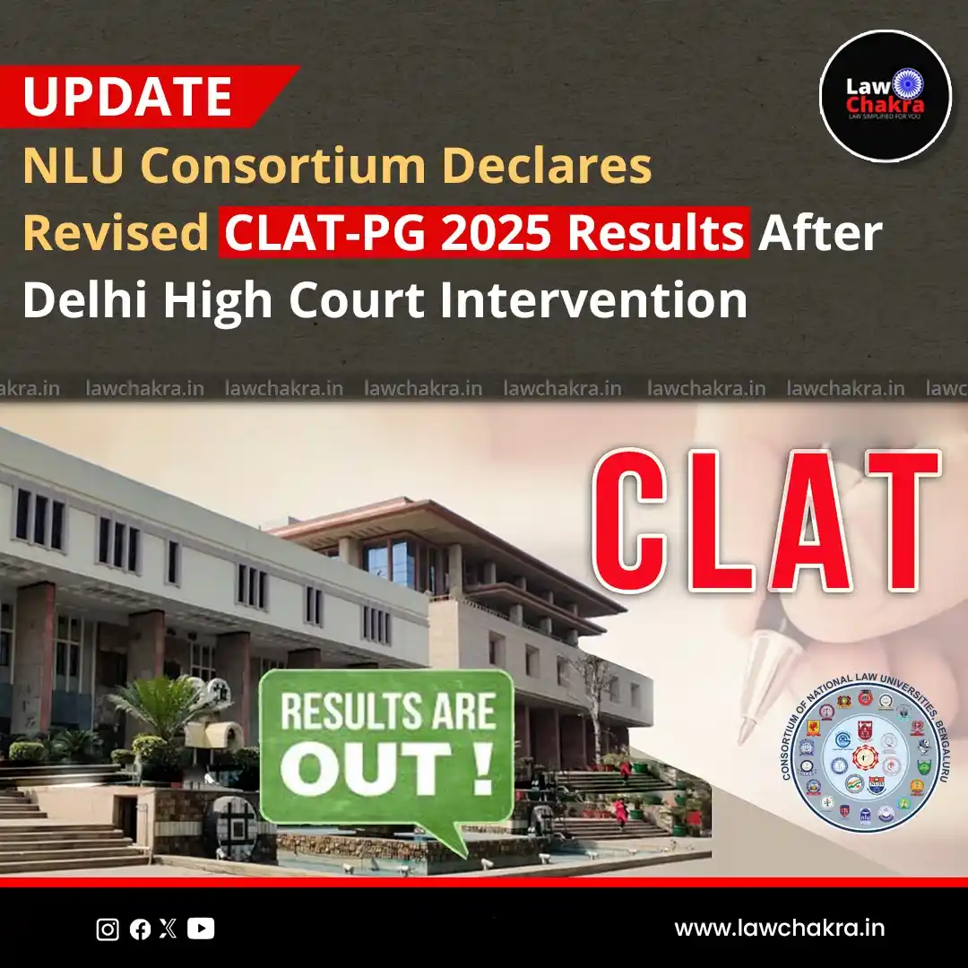 Image from LawChakra: The Consortium of NLUs has released the revised CLAT PG 2025 results f...