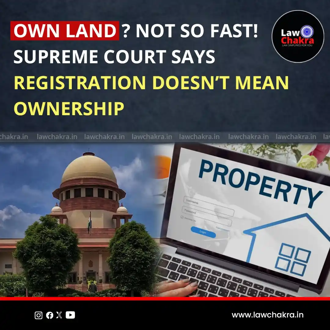 Image from LawChakra: The Supreme Court has ruled that property registration alone does not ...