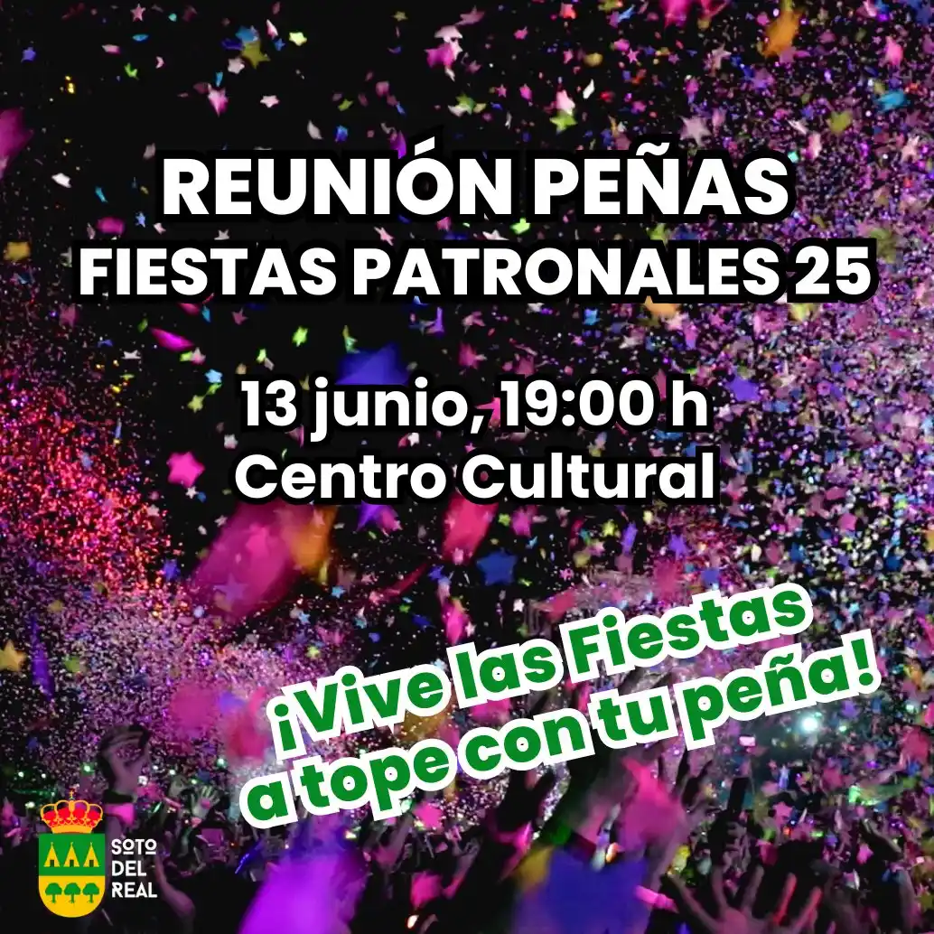 Image from Ayuntamiento Soto del Real : 🎉 ¡ALERTA PEÑAS! – REUNIÓN INFORMATIVA FIESTAS PATRONALES 🎉 ¿Ya tien...