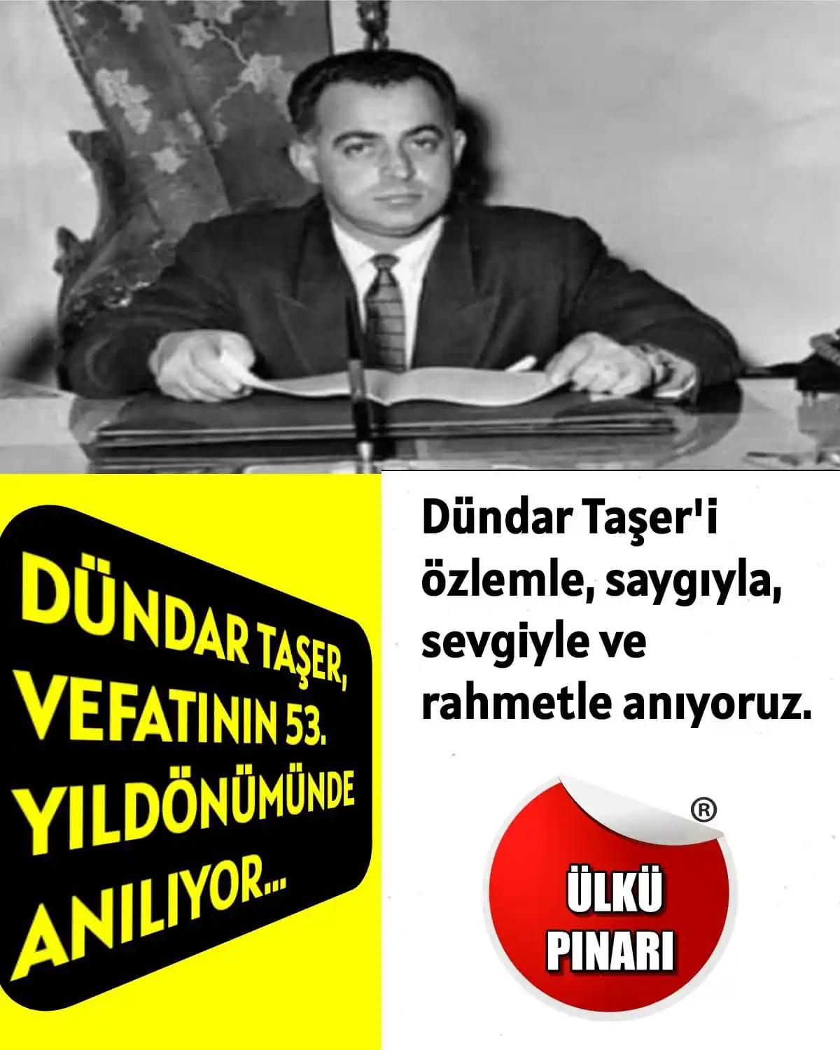 Image from ÜLKÜ PINARI: DÜNDAR TAŞER, VEFATININ 53. YILDÖNÜMÜNDE ANILIYOR... 'Büyük Ülkü' de...