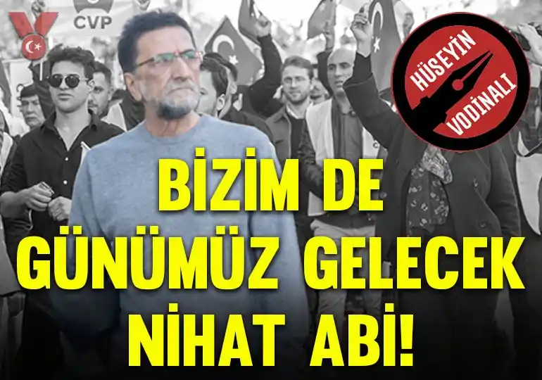 Image from Veryansın Tv: Hüseyin Vodinalı yazdı… Bizim de günümüz gelecek Nihat abi! https://...