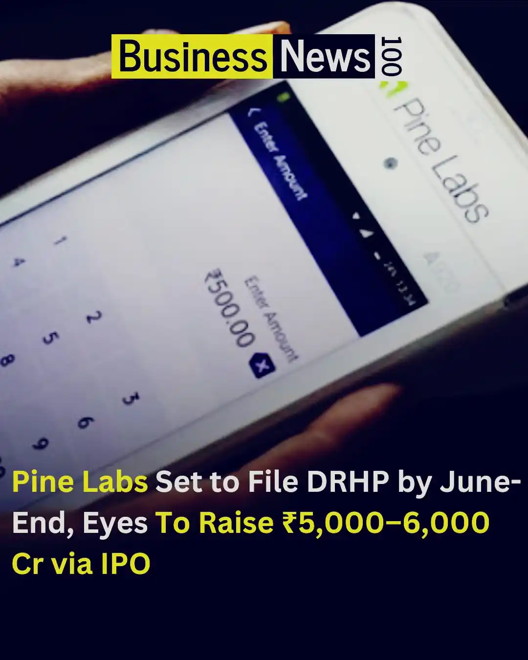 Image from Business News 100: Fintech unicorn Pine Labs is reportedly gearing up to file its Draft R...