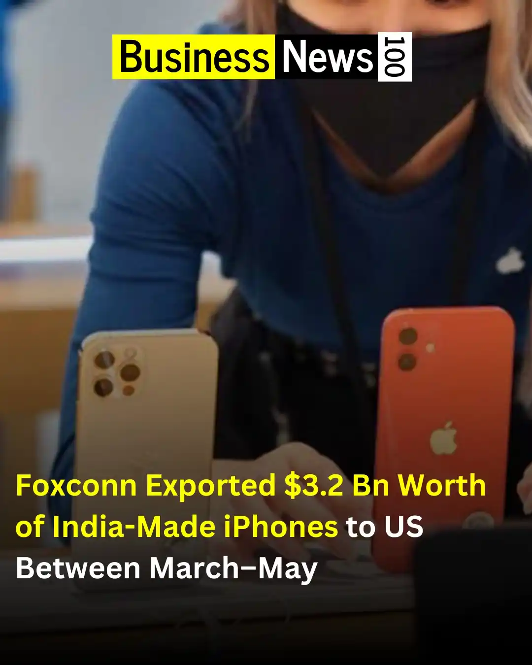 Image from Business News 100: Foxconn exported $3.2 billion worth of iPhones from India to the US be...