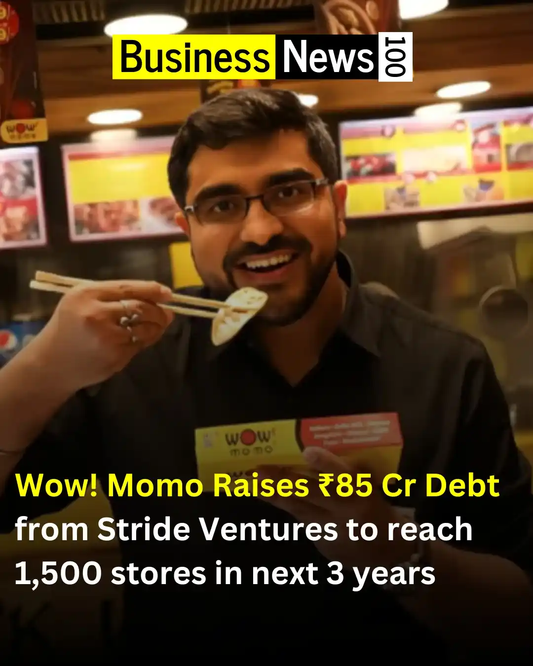 Image from Business News 100: Wow! Momo Foods has secured ₹85 crore in debt funding from Stride Vent...
