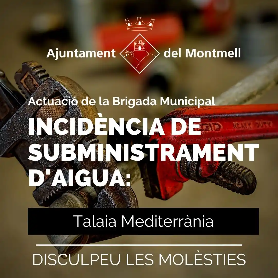 Image from Ajuntament del Montmell: 🚰 AVÍS DE TALL DE SUBMINISTRAMENT D'AIGUA | LA TALAIA 📅 Dimarts 27 ...