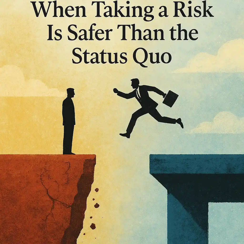 Image from CorporateSagePrakash: *When Taking a Risk Is Safer Than the Status Quo* Most of us consider...
