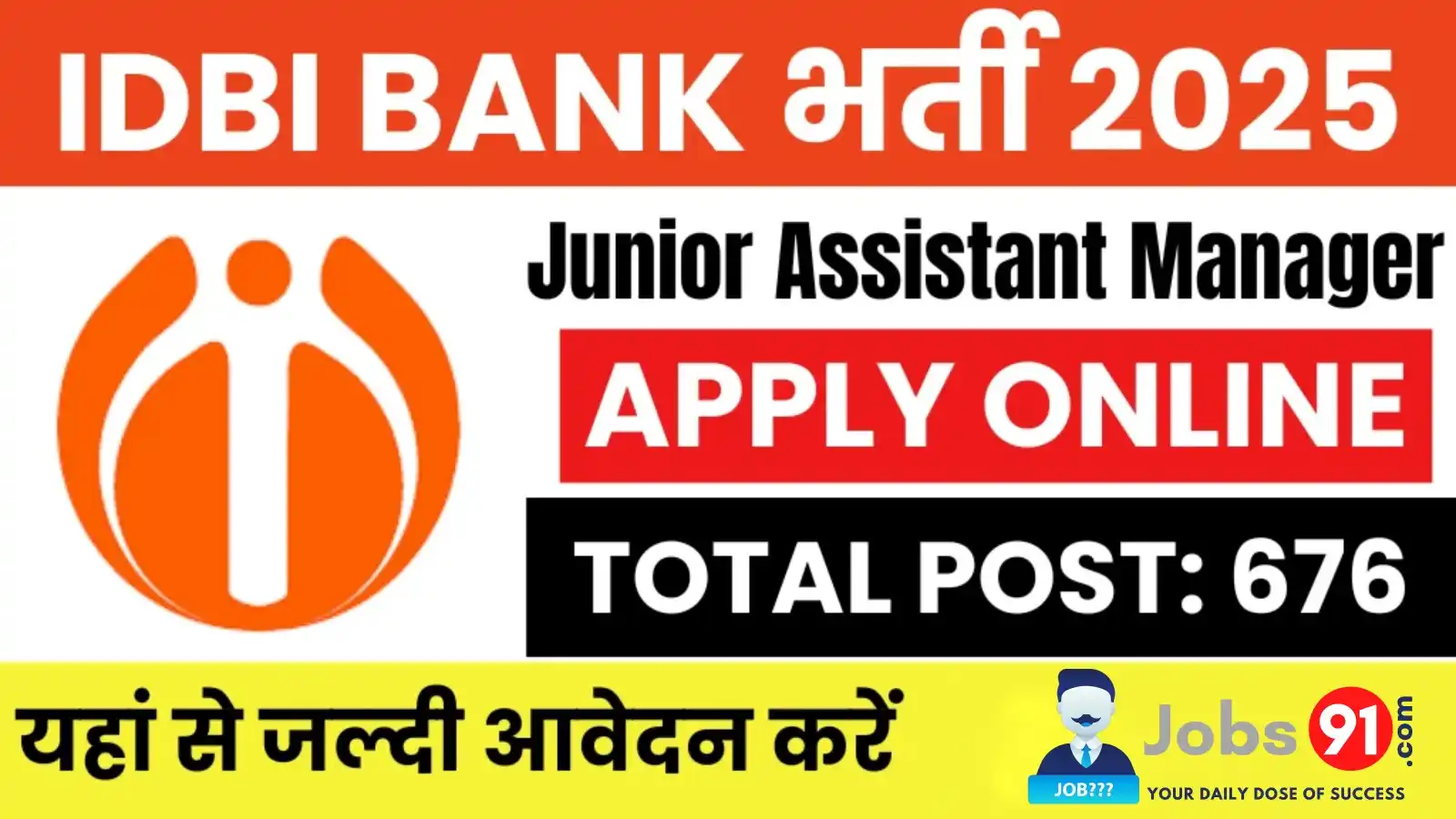 Image from Jobs91.com - Sarkari Jobs Alert: 🚨 Big Update for Banking Aspirants! IDBI Bank has announced 676 vacan...