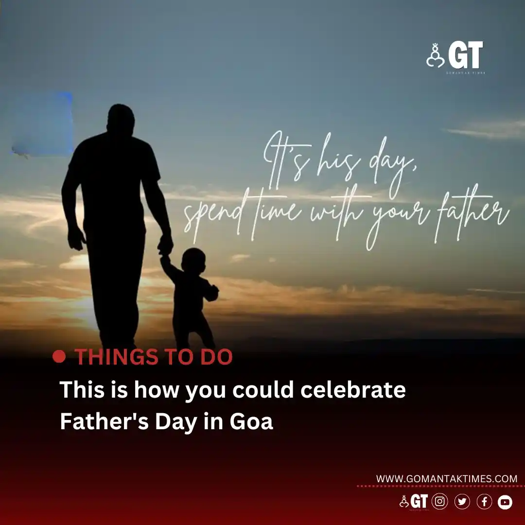 Image from Gomantak Times: *This Father's Day, celebrate the role of dads with heartfelt activiti...