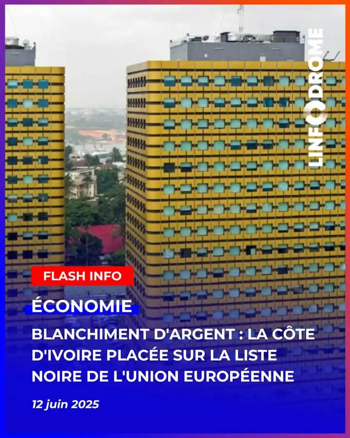 Image from LINFODROME NEWS: La Commission européenne ajoute la Côte d'Ivoire à sa liste des pays à...