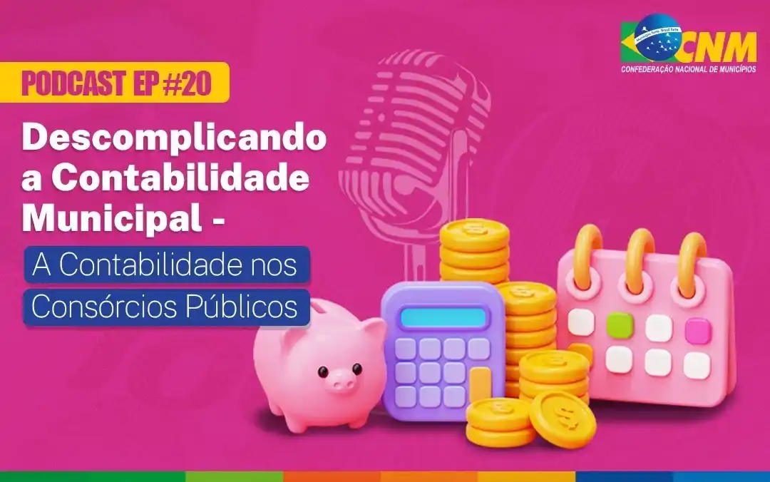 Image from CNM - Confederação Nacional de Municípios: 🎙️ *Podcast Descomplicando a Contabilidade Municipal* Seu Município ...