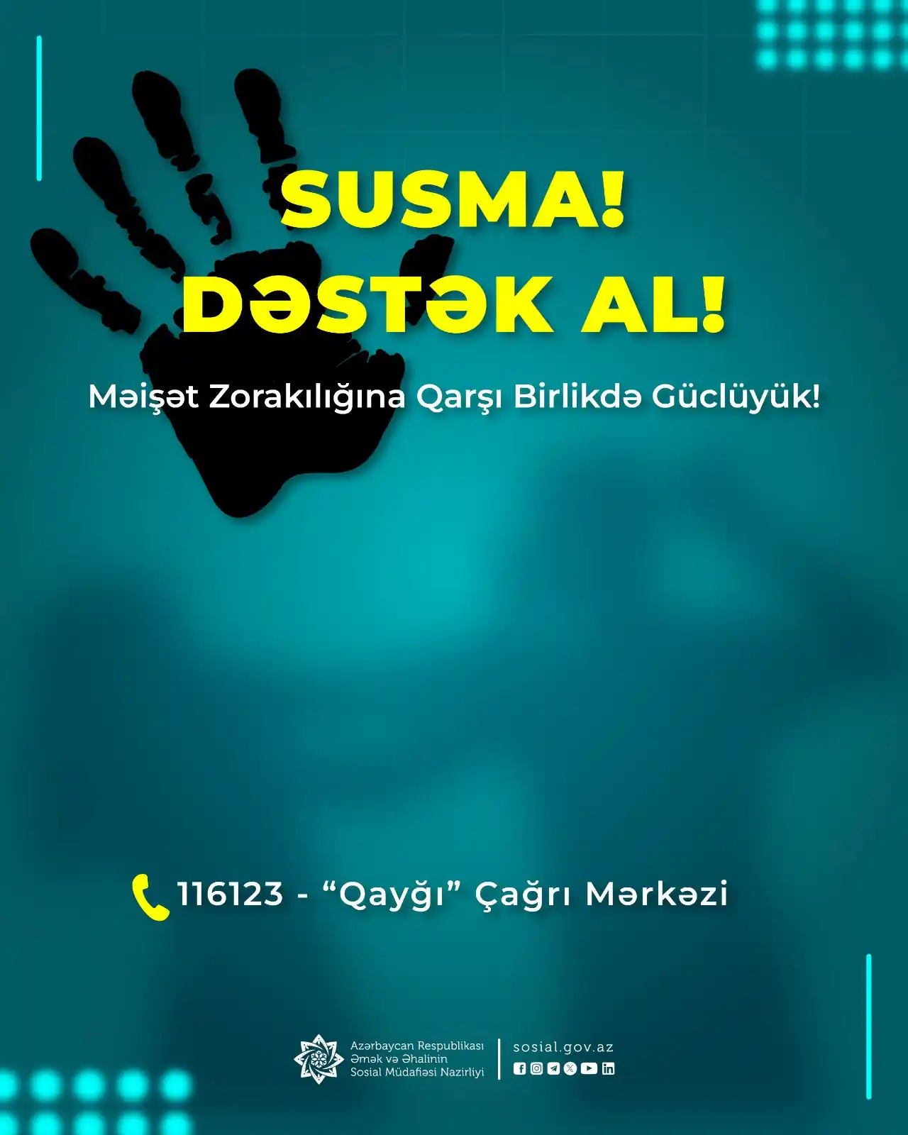 Image from Əmək və Əhalinin Sosial Müdafiəsi Nazirliyi: SUSMA! 🗣️ DƏSTƏK AL! 🤝 Məişət Zorakılığına Qarşı Birlikdə Güclüyük...