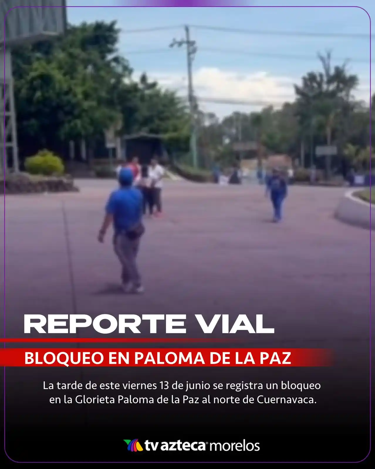 Image from TV Azteca Morelos: *BLOQUEO EN LA PALOMA DE LA PAZ*  La tarde de este viernes 13 de junio...