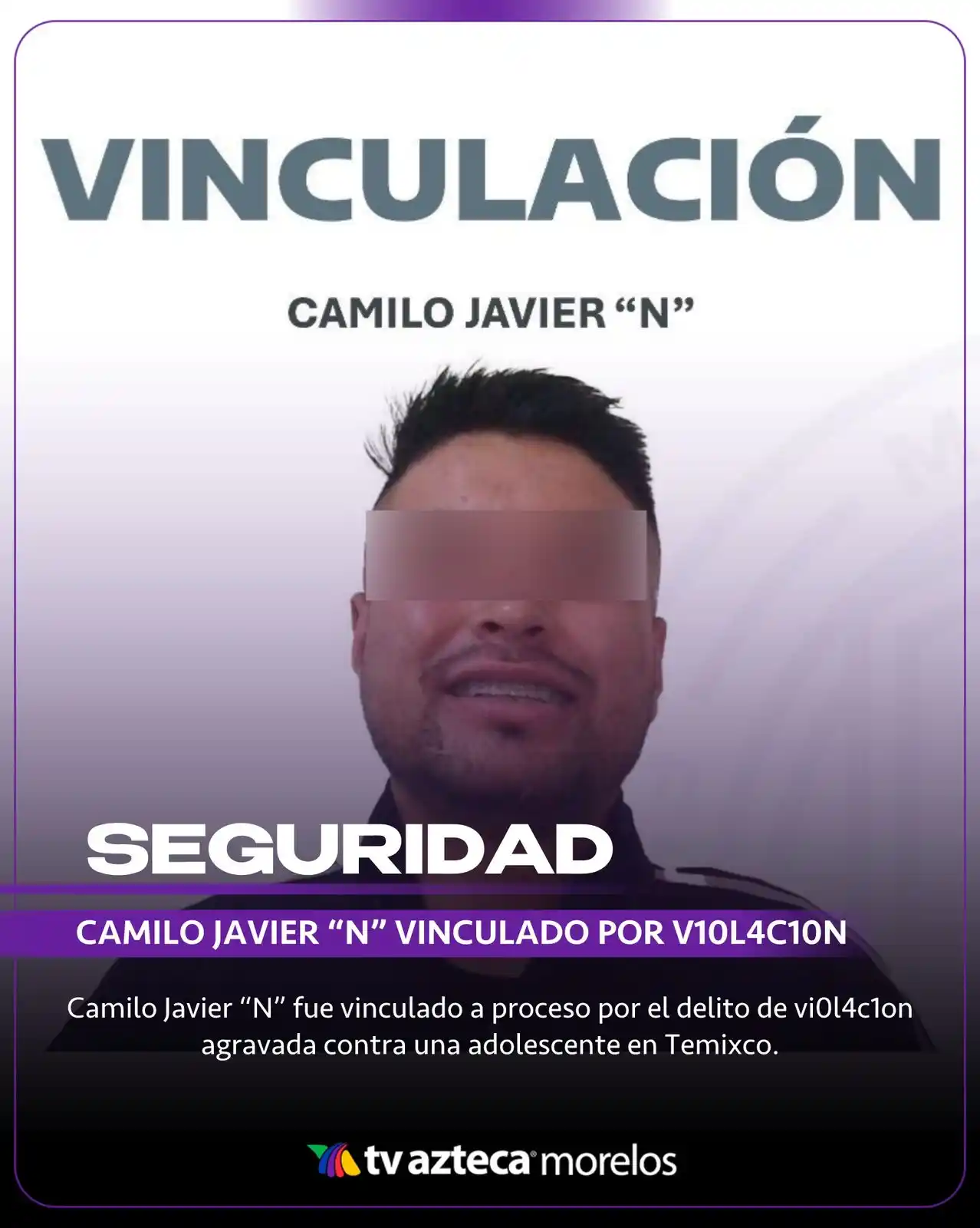 Image from TV Azteca Morelos: Camilo Javier “N” fue vinculado a proceso por el delito de vi0l4ción a...