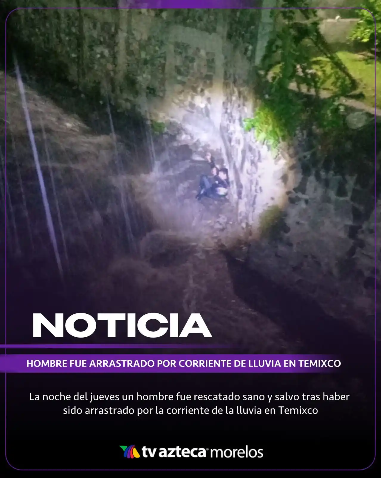 Image from TV Azteca Morelos: La noche del jueves un hombre fue rescatado sano y salvo tras haber si...