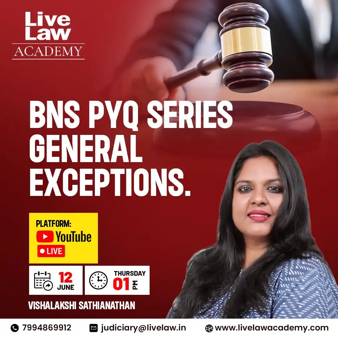 Image from LiveLaw- Legal News: 🚨LIVE TODAY🚨 BNS PYQ SERIES- General Exceptions. 📅 Date: 12.06.20...