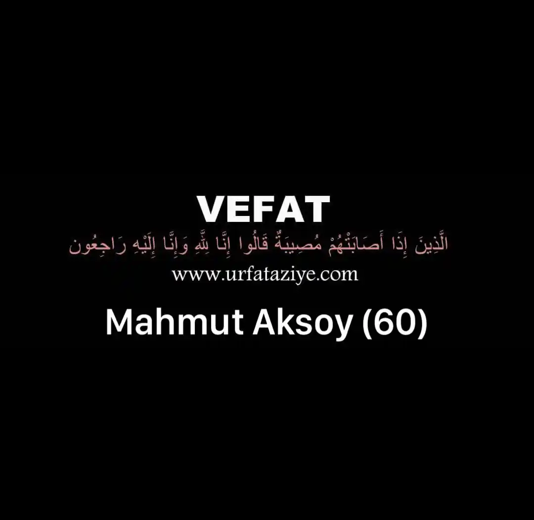 Image from Urfa Taziye: Vefat: Mahmut Aksoy Merhum Hac Kadir Aksoyun oğlu merhum manifaturaci...