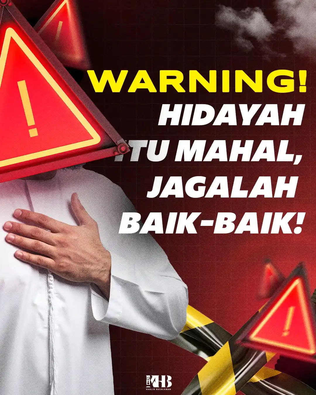 Image from Khalid Basalamah Official: *▶️ WARNING! HIDAYAH ITU MAHAL, JAGALAH BAIK-BAIK!* 📡 Simak poster s...