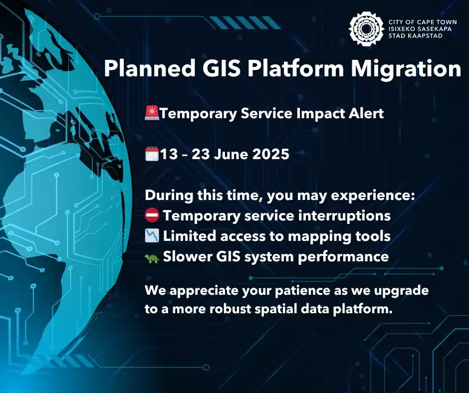 Image from City of Cape Town: 📢 Notice of Planned GIS Migration Please note that our GIS and Spati...
