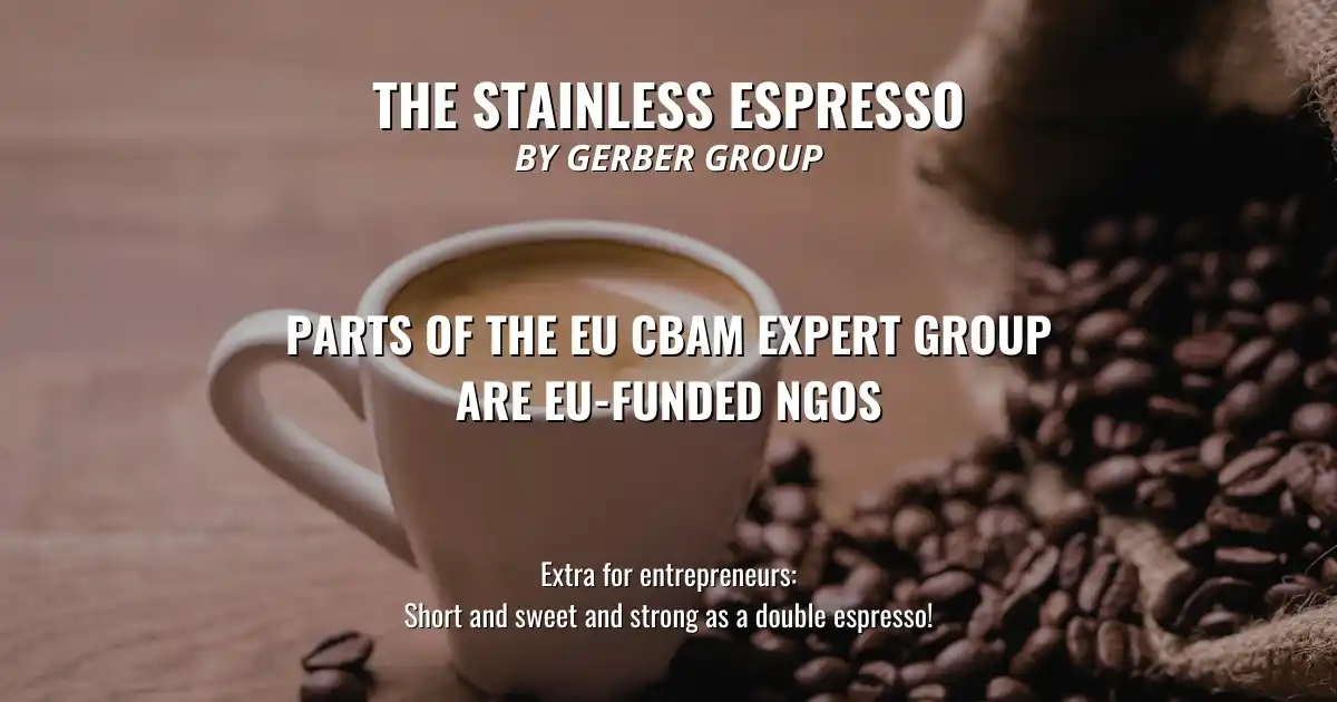 Image from The Stainless Espresso by Gerber Group: *Parts of the EU CBAM Expert Group are EU-funded NGOs* 11 June 2025 –...