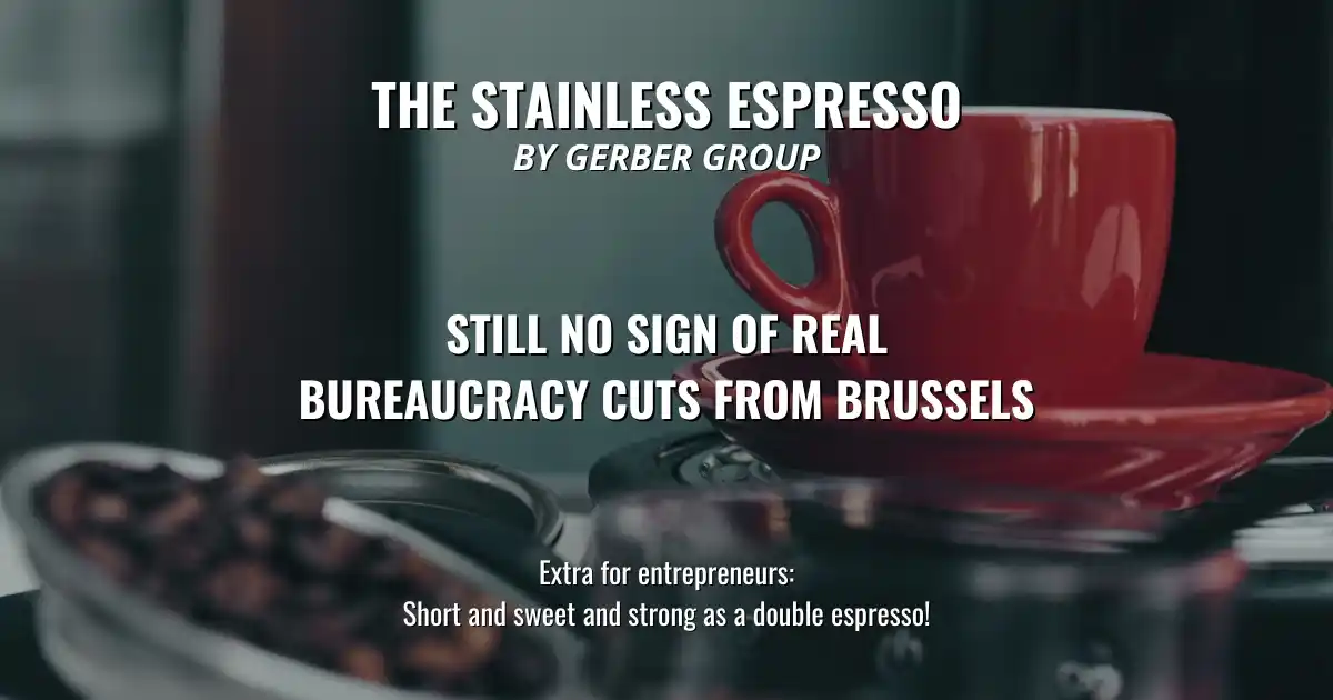 Image from The Stainless Espresso by Gerber Group: *Still no sign of real bureaucracy cuts from Brussels* 13 June 2025 –...