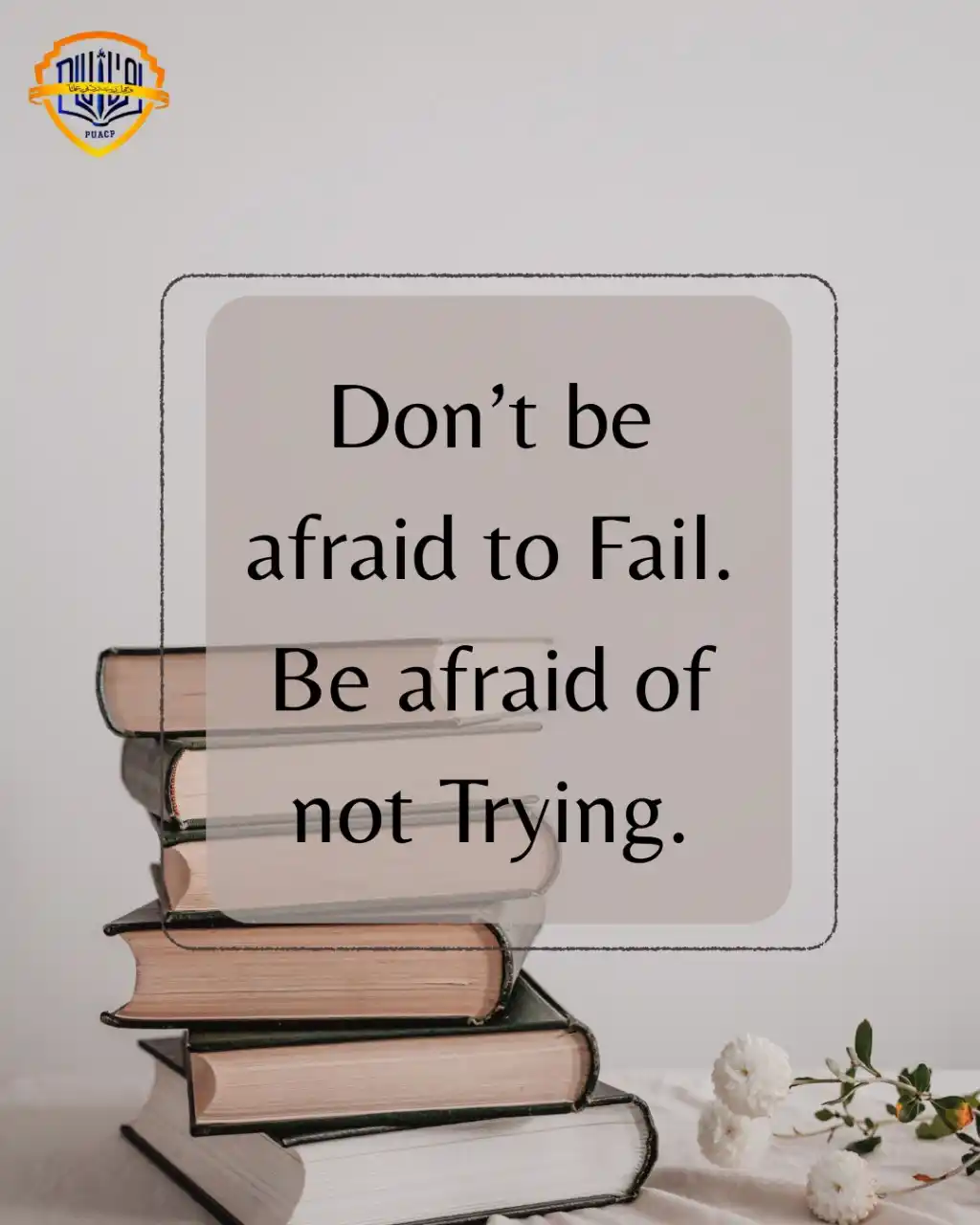 Image from PU AFFILIATED COLLEGES: 🚀✨ ```“Don’t be afraid to fail. Be afraid of not trying.”``` 💡❤️ *Ev...