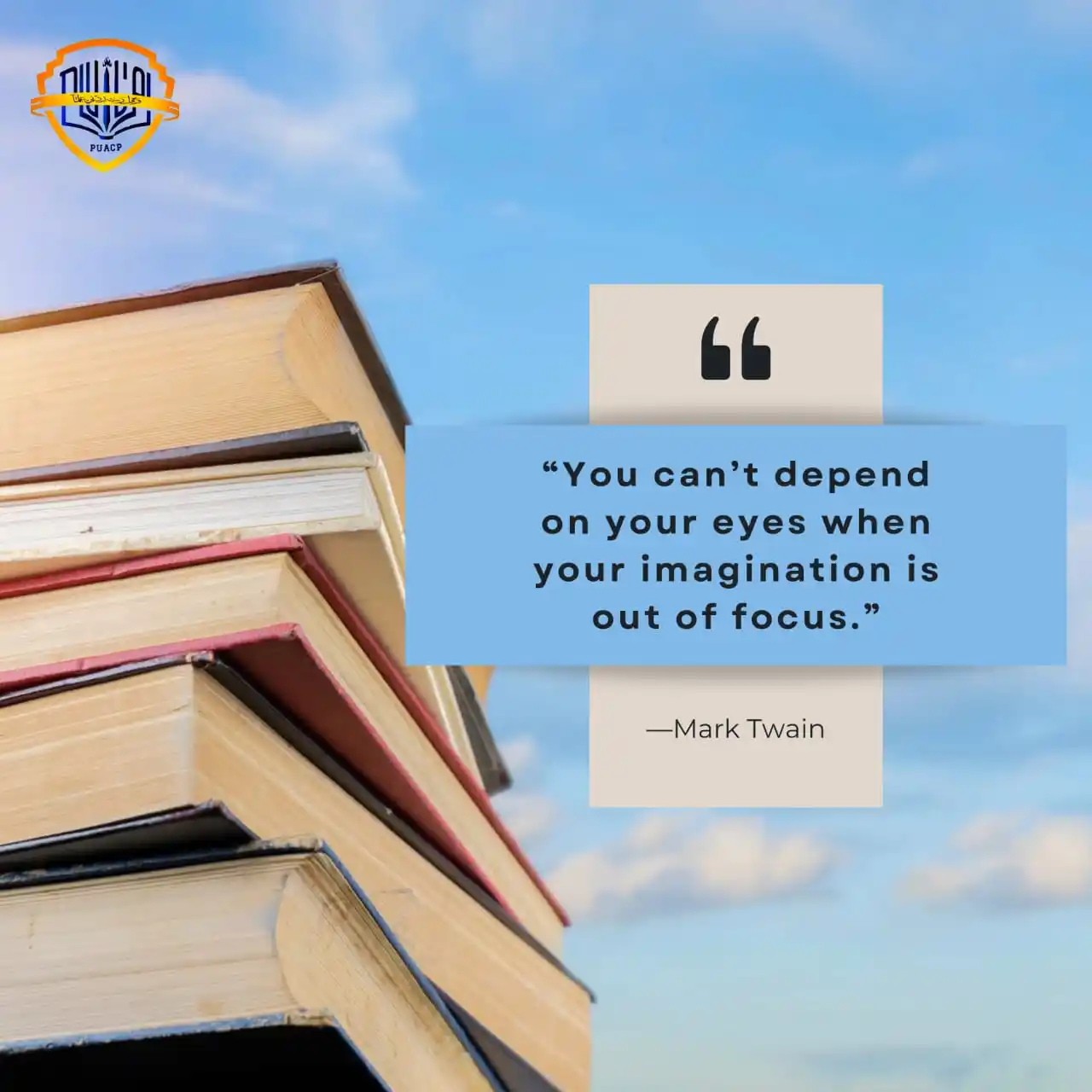 Image from PU AFFILIATED COLLEGES: *Mark Twain’s quote, “You can’t depend on your eyes when your imaginat...