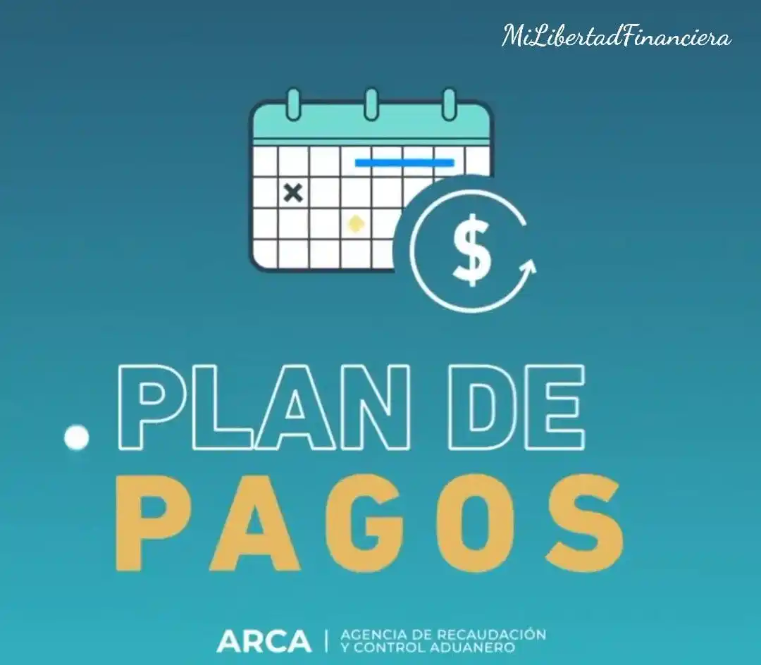 Image from Mi Libertad financiera: 📢 ARCA Lanza un nuevo plan de facilidades de pago Desde el 1° de jul...