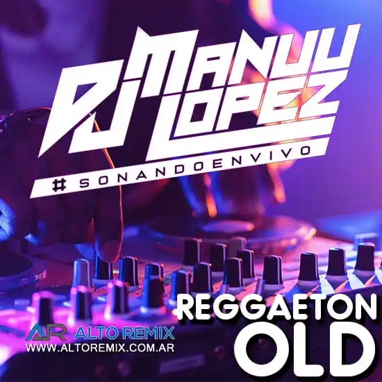Image from ALTOREMIX: 💥 Dj Manuu Lopez - Reggaeton Old (2025) 🔸 DESCARGA GRATIS en la web ...