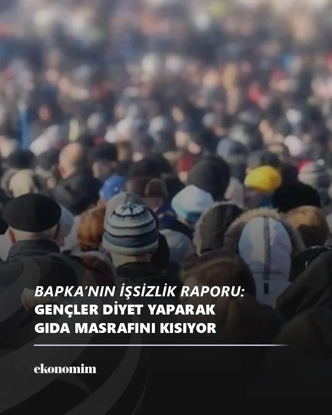 Image from Ekonomim: 📍BAPKA’nın işsizlik raporu: Gençler diyet yaparak gıda masrafını kısı...