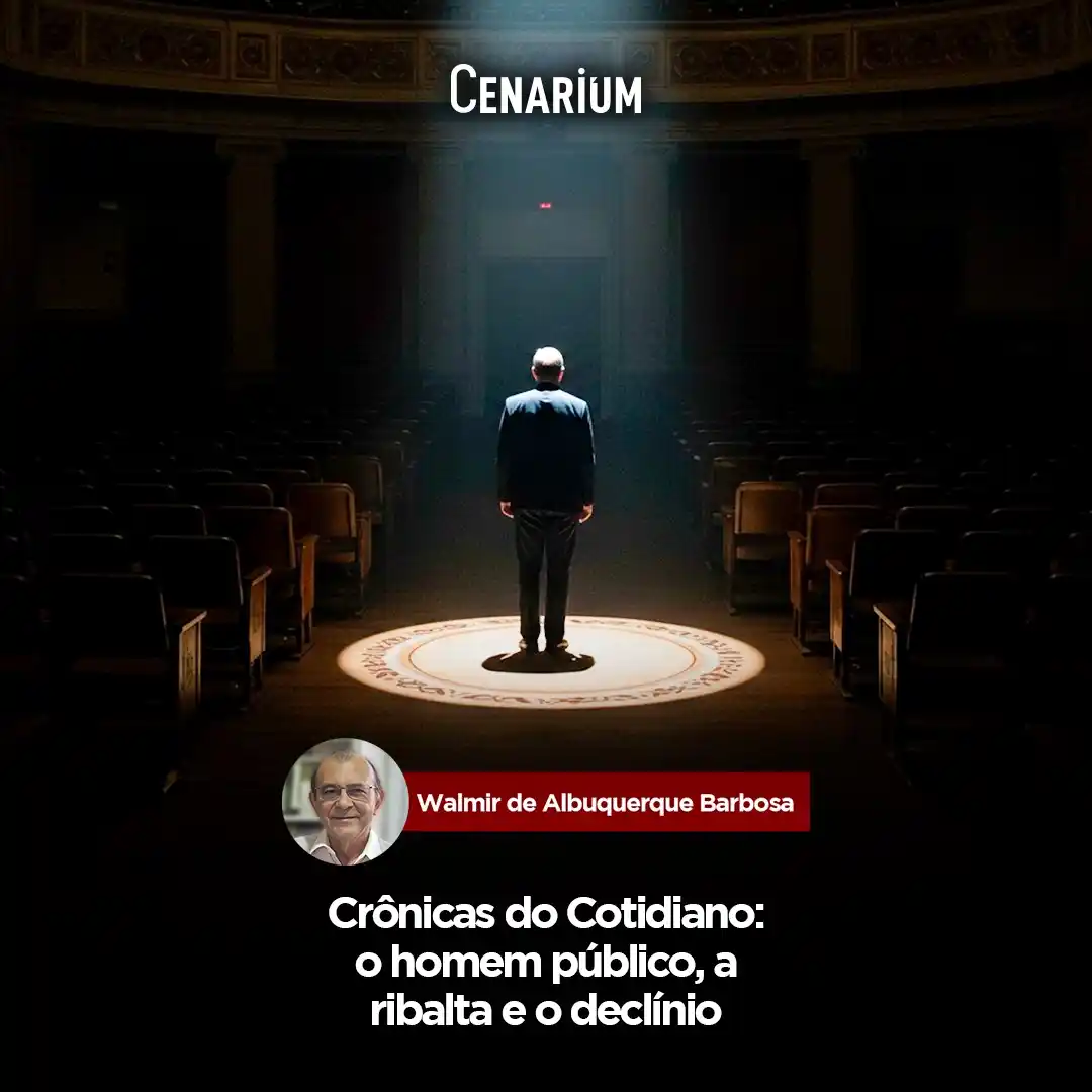 Image from CENARIUM: 💬 *Crônicas do Cotidiano: o homem público, a ribalta e o declínio* N...