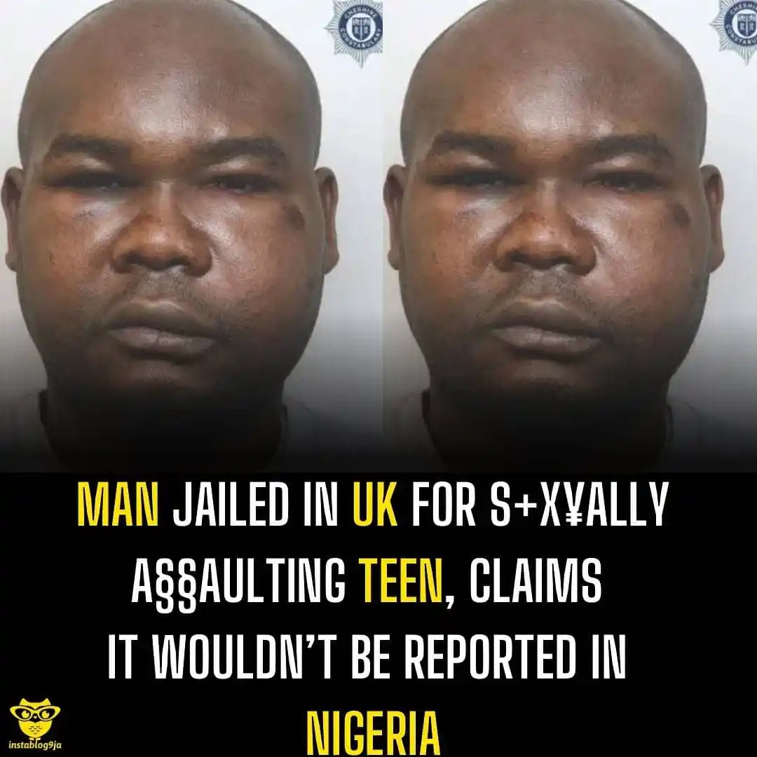 Image from Instablog9ja Network: Man Jailed in UK for s+x¥ally a§§aulting Teen, Claims It Wouldn’t Be R...