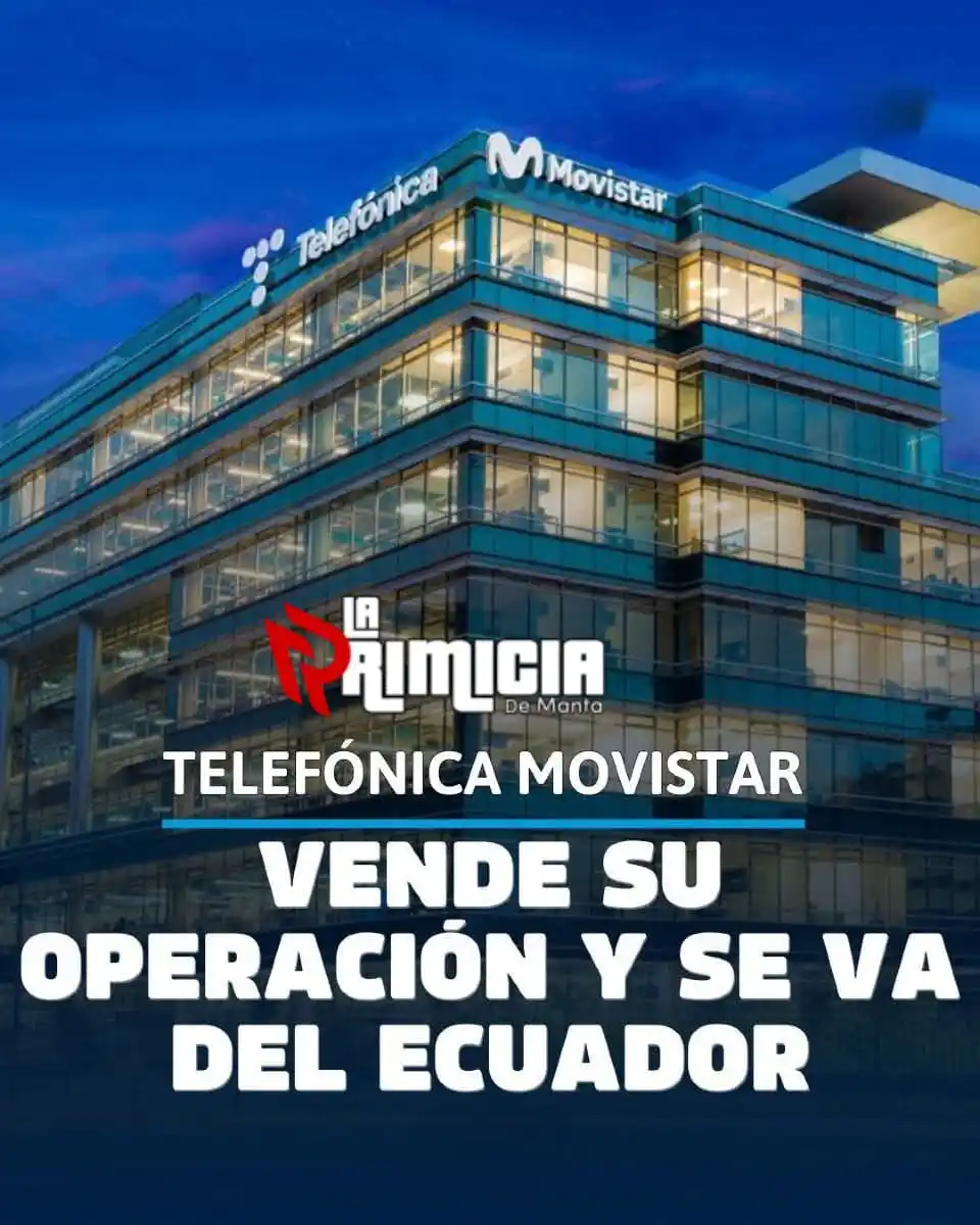 Image from La Primicia De Manta: 🚨 *MOVISTAR SE VA DE ECUADOR.* Movistar anunció la venta de su opera...
