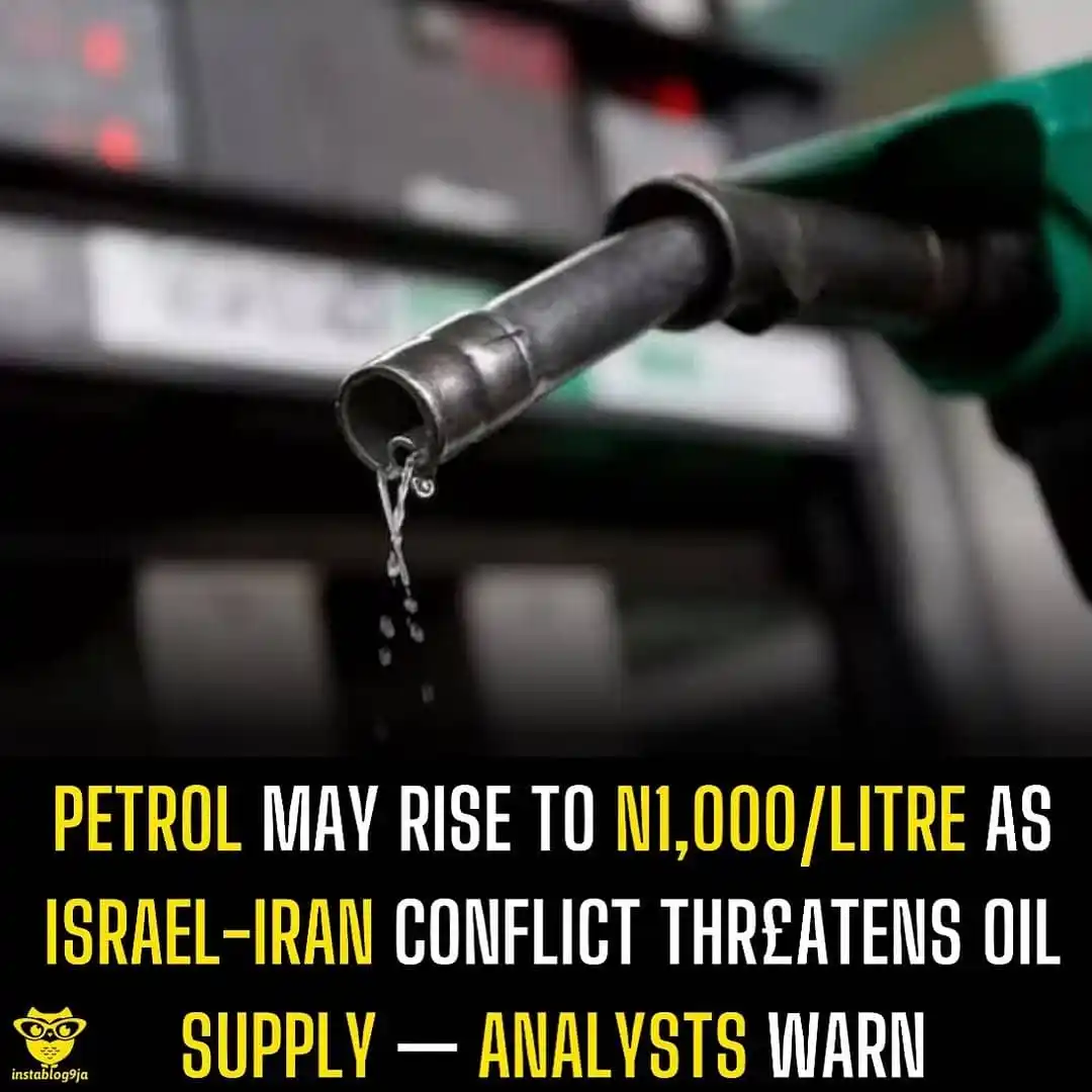Image from Instablog9ja Network: Petrol May Rise to N1,000/Litre as Israel-Iran Conflict Thr£atens Oil ...