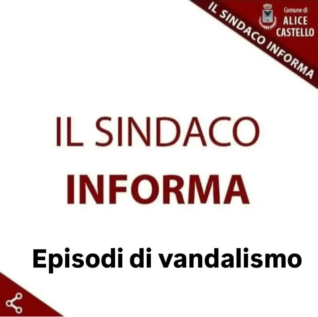 Image from Comune di Alice Castello: EPISODI DI VANDALISMO Gentili Alicesi, vista l'eco legata a recenti e...
